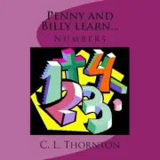 Penny and Billy learn...: Numbers by C.L. Thornton (English) Paperback Book