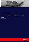 On the Apostolical and Infallible Authority of the Pope.9783337004354 New<|