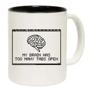 My Brain Has Too Many Tabs Open Mug Cup