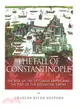 The Fall of Constantinople ― The Rise of the Ottoman Empire and the End of the Byzantine Empire