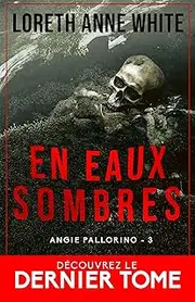 En eaux sombres: Angie Pallorino, T3