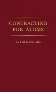 Contracting for Atoms by Harold Orlans (English) Hardcover Book