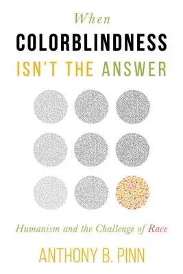 When Colorblindness Isn’t the Answer: Humanism and the Challenge of Race