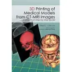 3D PRINTING OF MEDICAL MODELS FROM CT-MRI IMAGES: A PRACTICAL STEP-BY-STEP GUIDE