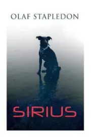 Sirius: A Fantasy of Love and Discord (Sci-Fi Novel) by Olaf Stapledon