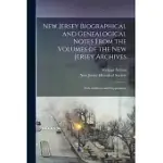 NEW JERSEY BIOGRAPHICAL AND GENEALOGICAL NOTES FROM THE VOLUMES OF THE NEW JERSEY ARCHIVES: WITH ADDITIONS AND SUPPLEMENTS