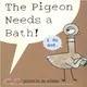 The Pigeon Needs a Bath (平裝本)(英國版)