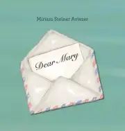 Dear Mary by Miriam Steiner Aviezer Hardcover Book