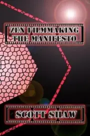 Zen Filmmaking The Manifesto by Shaw, Scott [Paperback, 26 pages]