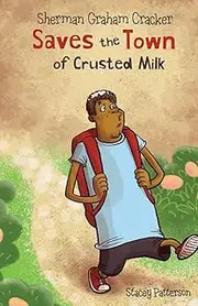 Sherman Graham Cracker: Saves the Town of Crusted Milk