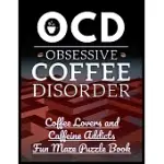 OCD OBSESSIVE COFFEE DISORDER: COFFEE LOVERS AND CAFFEINE ADDICTS FUN MAZE PUZZLE BOOK