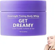 Get Dreamy Overnight Toning Whip, Get Dreamy Cream, Overnight Toning Firming Body Cream, Skin Tightening Night, Helps Improve the Appearance of Saggy Skin on the Body