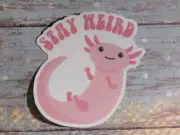 Fun Collectible Vinyl STICKER "STAY WEIRD" - Pink Axolotl Salamander Creature