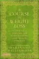 A Course in Weight Loss：21 Spiritual Lessons for Surrendering Your Weight Forever