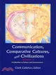 Communication, Comparative Cultures, and Civilization—A Collection on Culture and Consciousness, The Annual of the Jean Gebser Society