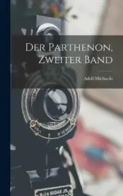 Der Parthenon, Zweiter Band [German] by Adolf Michaelis [Hardback]