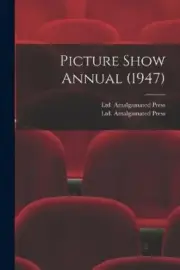 Picture Show Annual (1947) by Amalgamated Press, Ltd [Paperback]