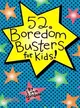 52 ways to Boredom Busters for Kids!