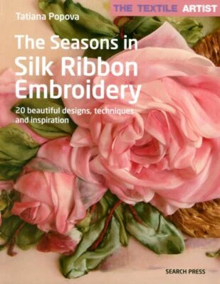 The Seasons in Silk Ribbon Embroidery - Book by Tatiana Popova - 20 Designs