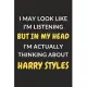 I May Look Like I’’m Listening But In My Head I’’m Actually Thinking About Harry Styles: Harry Styles Journal Notebook to Write Down Things, Take Notes,