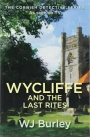 Wycliffe And The Last Rites (The Cornish Detective), Burley 9781409174691 New..