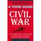 A Tour Guide to the Civil War: The Complete State-by-state Guide to Battlegrounds, Landmarks, Museums, Relics, and Sites
