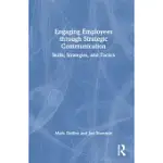 ENGAGING EMPLOYEES THROUGH STRATEGIC COMMUNICATION: SKILLS, STRATEGIES, AND TACTICS