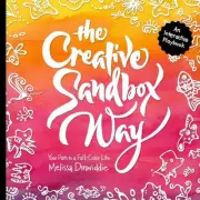 THE CREATIVE SANDBOX WAY: YOUR PATH TO A FULL-COLOR LIFE By Melissa Dinwiddie