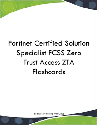 Fortinet Certified Solution Specialist FCSS Zero Trust Access ZTA Flashcards