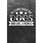 ALL I CARE ABOUT ARE DOGS AND LIKE, 3 PEOPLE NOTEBOOK: BLACK DESIGN AND SWEET CORGI COVER - BLANK ALL I CARE ABOUT ARE DOGS AND LIKE, 3 PEOPLE NOTEBOO