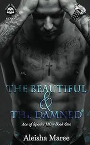 Beautiful & The Damned: Ace of Spades MC Book 1