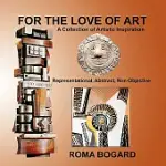 FOR THE LOVE OF ART: A COLLECTION OF ARTISTIC INSPIRATION