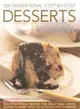 200 Sensational Step-by-Step Desserts ― Mouthwatering Recipes for Delectable Dishes Shown in More Than 750 Glorious Photographs