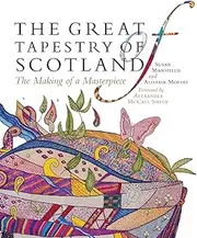 The Great Tapestry of Scotland: The Making of a Masterpiece