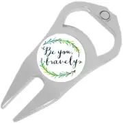 Be You Bravely Golf Ball Marker Divot Repair Tool Bottle Opener