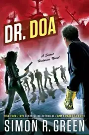 Secret Histories Ser.: Dr. Doa : A Secret Histories Novel by Simon Green (2016,