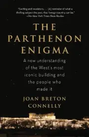 The Parthenon Enigma: A New Understanding of the World's Most Iconic Building an