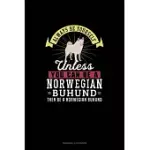 ALWAYS BE YOURSELF UNLESS YOU CAN BE A NORWEGIAN BUHUND THEN BE A NORWEGIAN BUHUND: RUNNING LOG BOOK