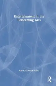 Entertainment in the Performing Arts by Alice Marshall Hardcover Book