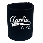 Auntie Since Your Date Personalised - Funny Novelty Stubby Holder