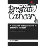 MOLECULAR DEREGULATION IN PROSTATE CANCER