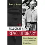 THE RELUCTANT REVOLUTIONARY: DIETRICH BONHOEFFER’S COLLISION WITH PRUSSO-GERMAN HISTORY