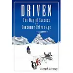 DRIVEN: THE WAY OF SUCCESS IN A CONSUMER DRIVEN AGE