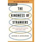 THE KINDNESS OF STRANGERS: HOW A SELFISH APE INVENTED A NEW MORAL CODE