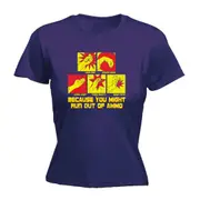 Because You Might Run Out Of Ammo - Funny Novelty Womens T-Shirt T Shirt Tshirt