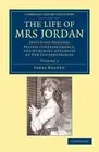 The Life of Mrs Jordan 2 Volume Set: Including Original Private Correspondence,