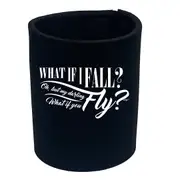 What If Fall Fly - Funny Novelty Stubby Holder