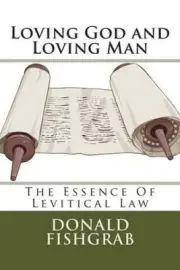 Loving God and Loving Man: The Essence of Levitical Law by Donald R. Fishgrab