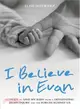 I Believe In Evan：My Fight To Save My Baby From A Devastating Brain Injury And The Forces Against Us