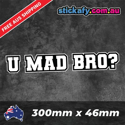 U MAD BRO? Sticker Funny Laptop Car Window Bumper 4x4 Decal JDM Aussie